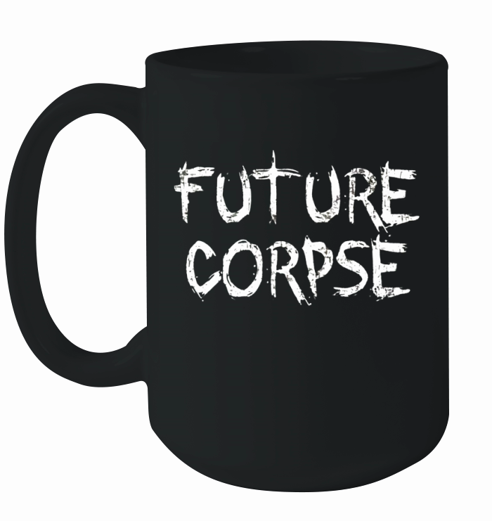 Future corpse shirt Ceramic Mug