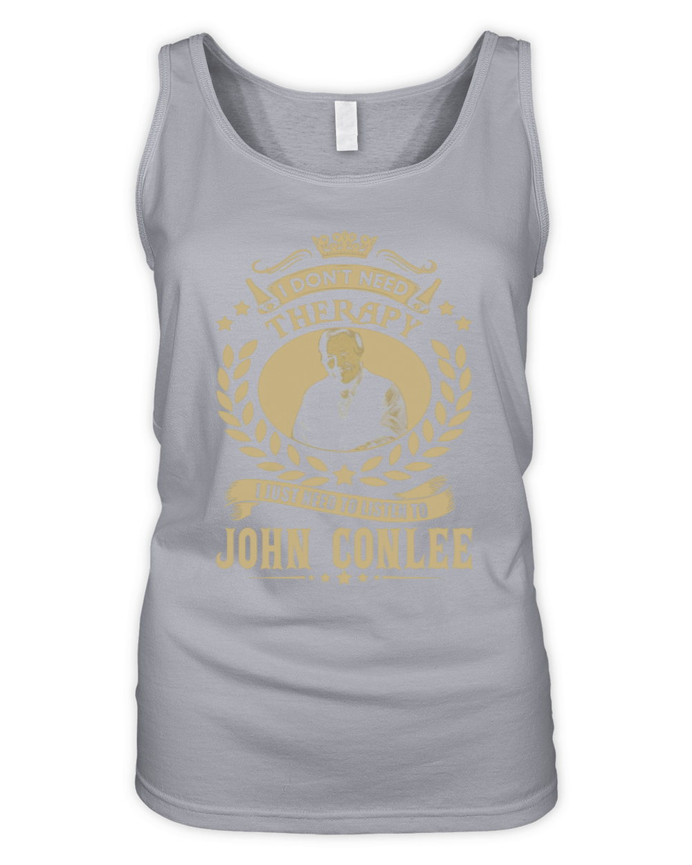 I Don't Need Therapy i Just Need To Listen To John Conlee TShirt Organic Women's Tank Top