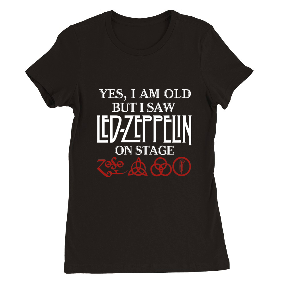 Yes I Am Old But I Saw Led-Zeppelin On Stage shirt Premium Womens Crewneck T-shirt