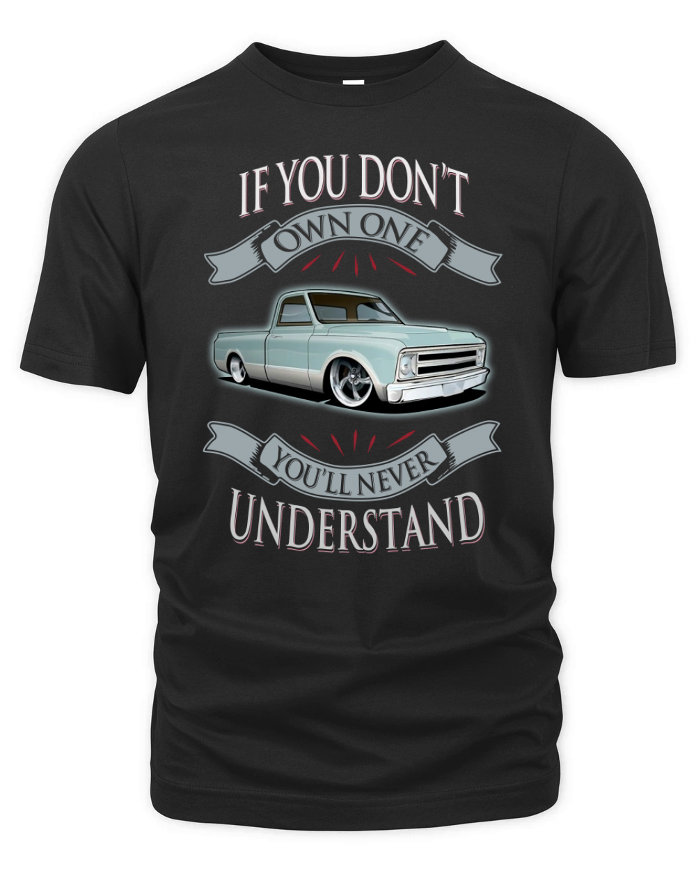 If You Don't Own One You'll Never Understand C10 Old Car Organic Unisex T-shirt