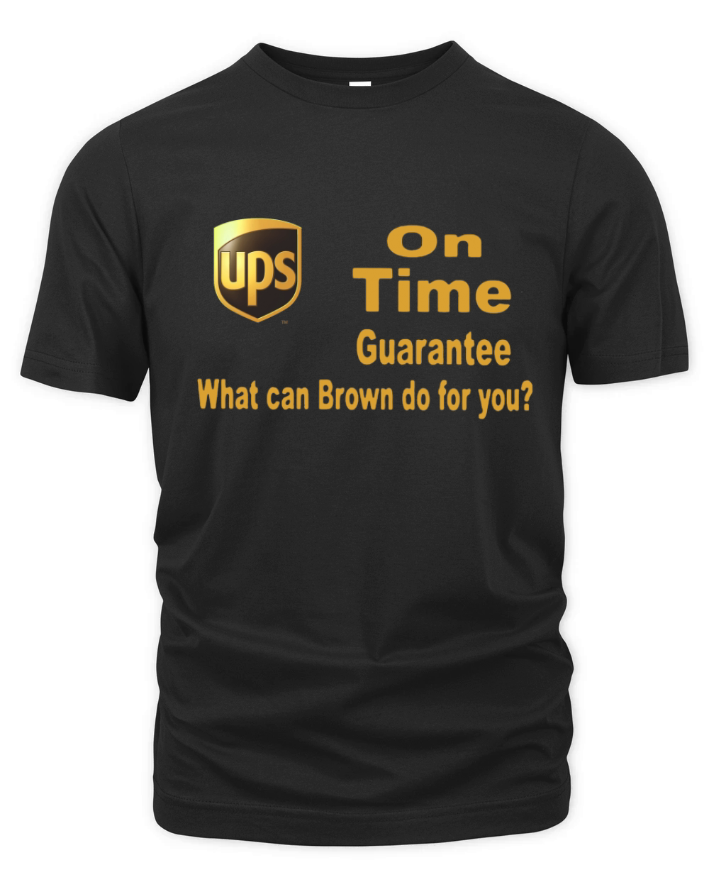 Ups On Time Guarantee what can Brown do for you shirt Organic Unisex T-shirt