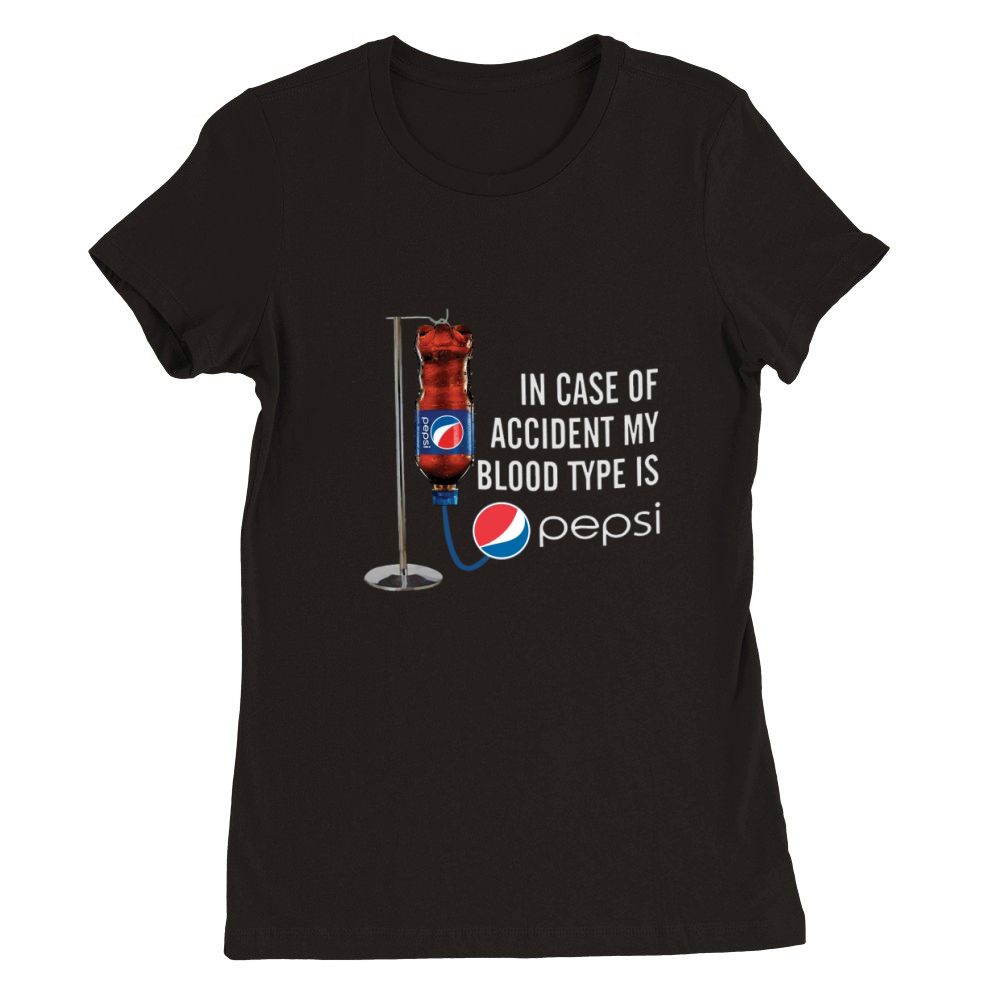 my blood type is pepsi Premium Womens Crewneck T-shirt