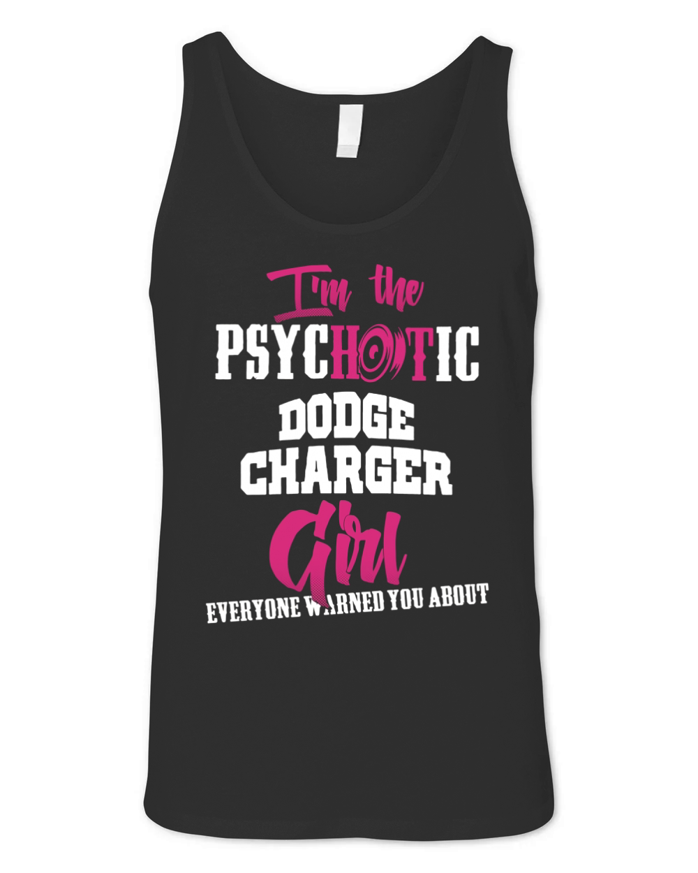 I'm The Psychotic Dodge Charger Girl! Tshirt Unisex Jersey Tank
