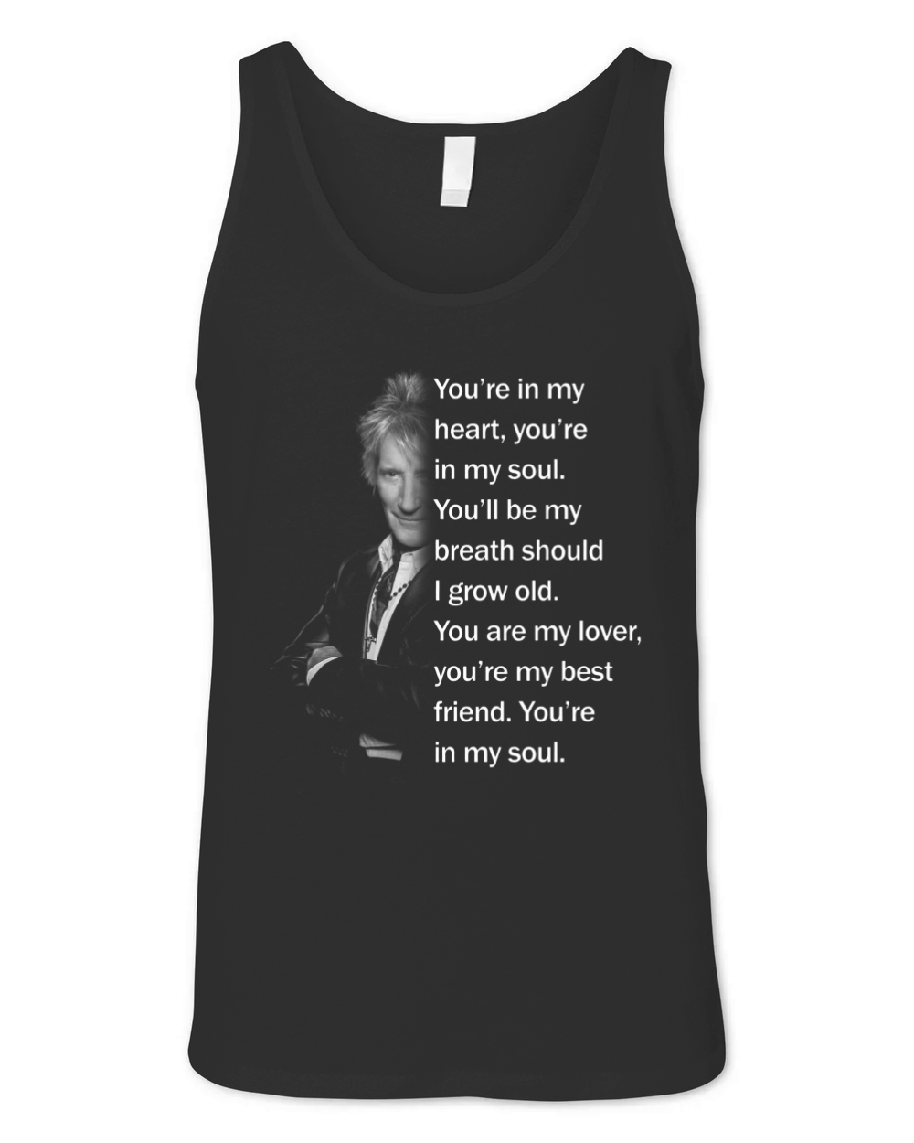 Rod Stewart You’re in my heart you’re in my soul Unisex Jersey Tank