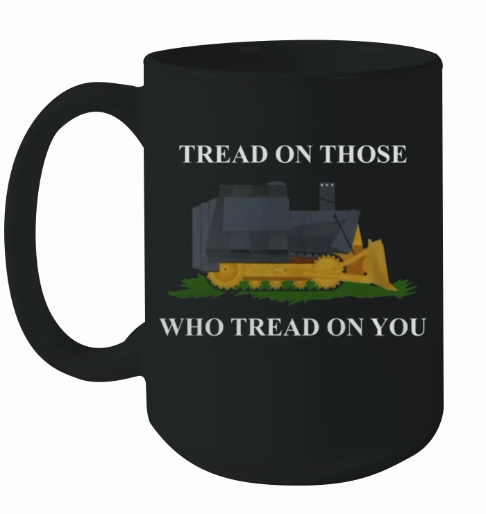 Killdozer Tread on Those Who Tread On You Ceramic Mug