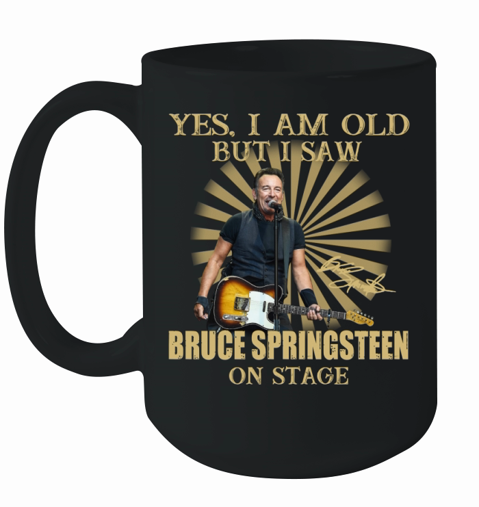 Yes I Am Old But I Saw Bruce Springsteen On Stage Ceramic Mug