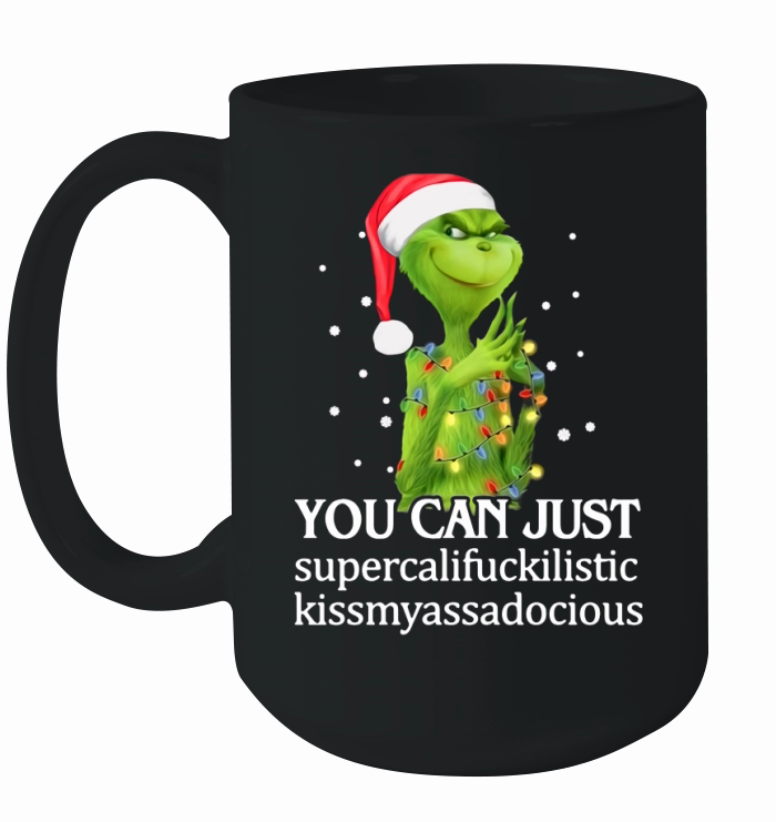 Santa Grinch you can just supercalifuckilistic kissmyassadocious Christmas Ceramic Mug