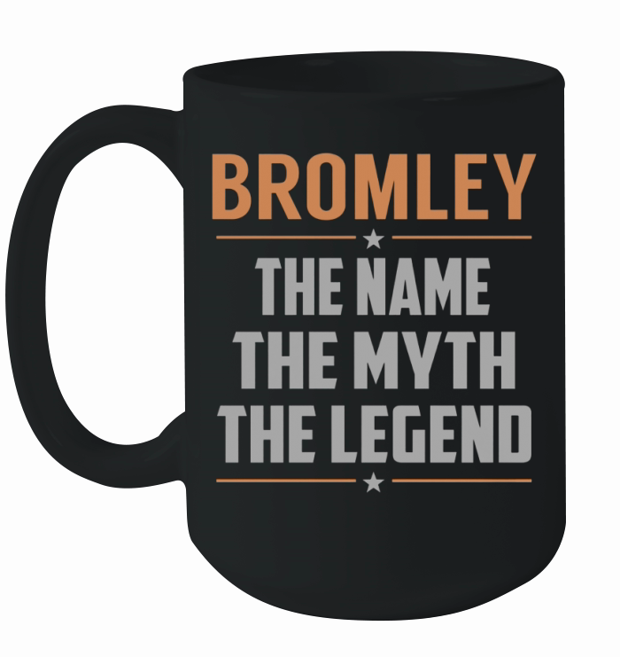 BROMLEY Shirts The Name The Myth The Legend Name TShirts Ceramic Mug