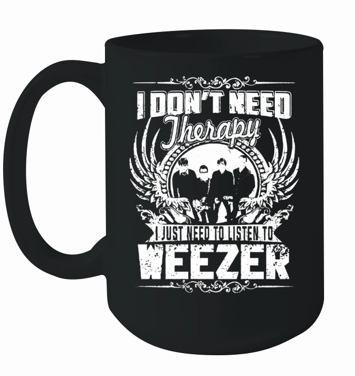I Dont Need Therapy I Just Need To Listen To Weezer TShirt Ceramic Mug