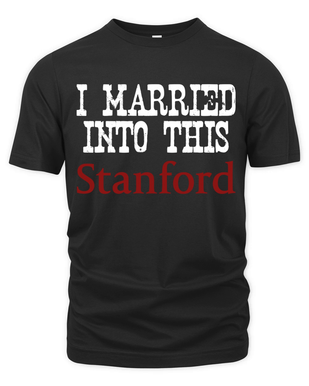 Stanford University Married Into I Married Into This Organic Unisex T-shirt