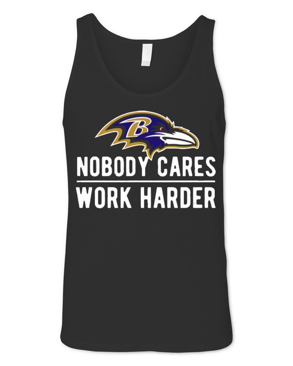 Baltimore Raven Nobody cares work harder Unisex Jersey Tank