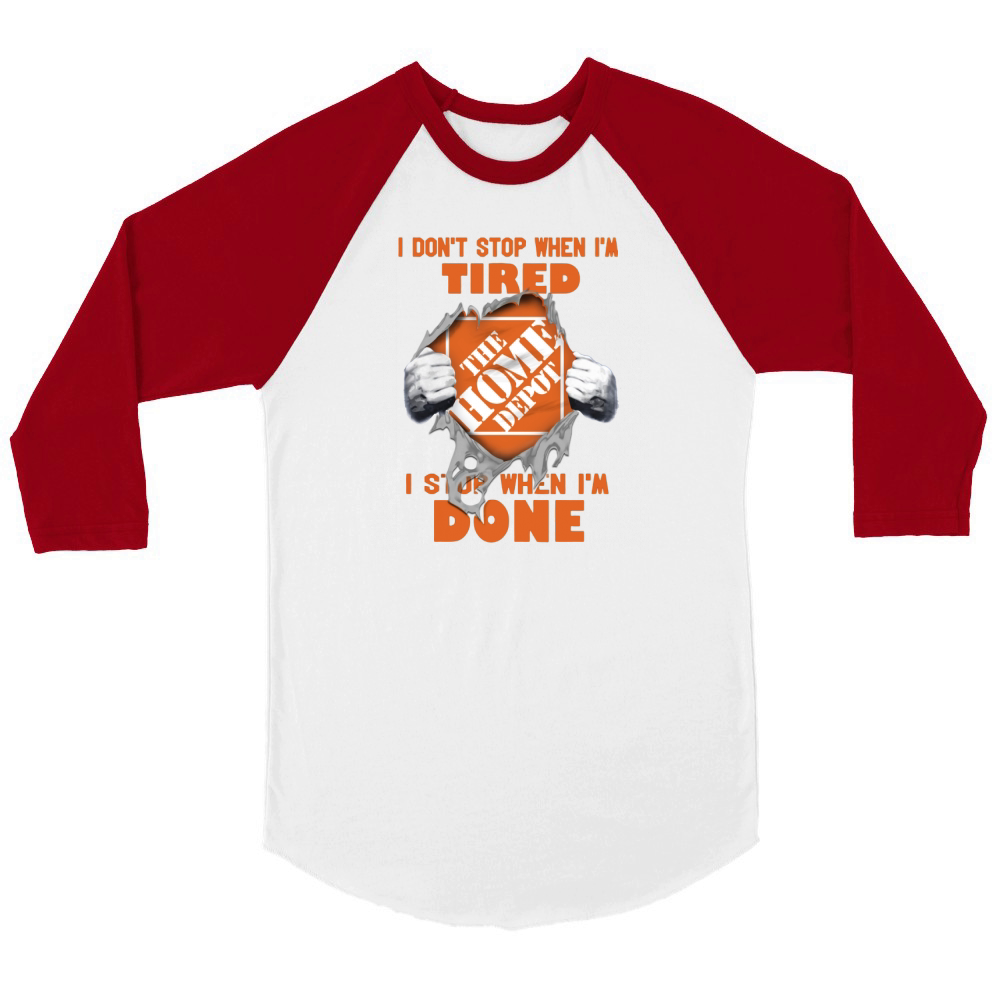 I Dont Stop When Im Tired I Stop When Im Done The Home Depot Unisex ¾ sleeve Raglan T-shirt