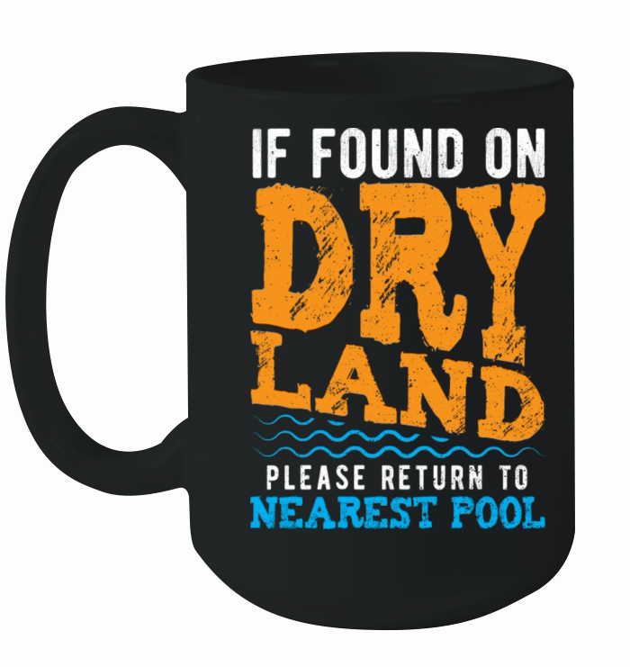 If Found On Dry Land Please Return To Pool - Water Ceramic Mug