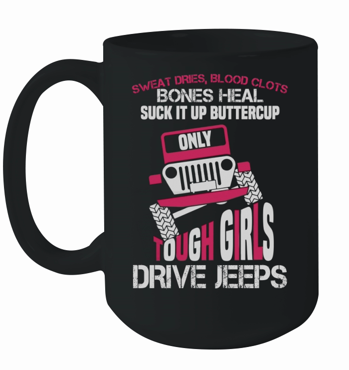 JEEP  ONLY TOUGH GIRLS DRIVE JEEPS Ceramic Mug