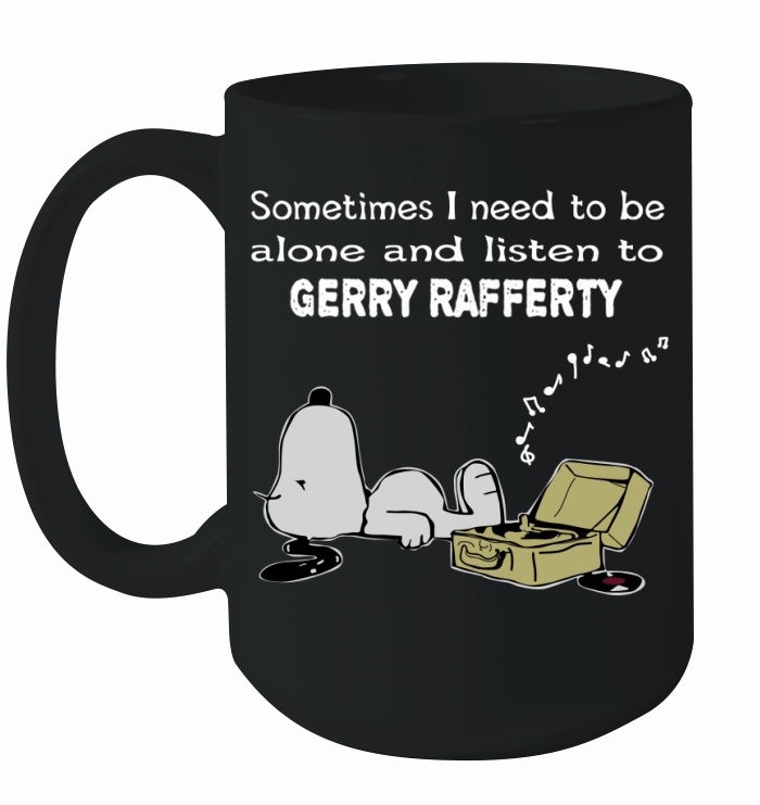 Sometimes I need to be alone and listen to Gerry Rafferty Ceramic Mug