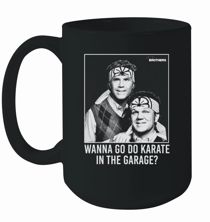 Wanna go do karate in the garage step brothers Ceramic Mug