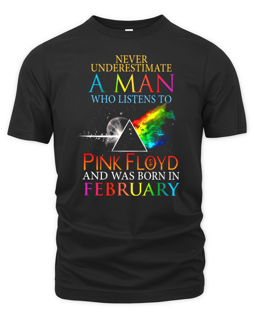 Never Underestimate A Man Who Listens To Pink Floyd And Was Born In February Organic Unisex T-shirt