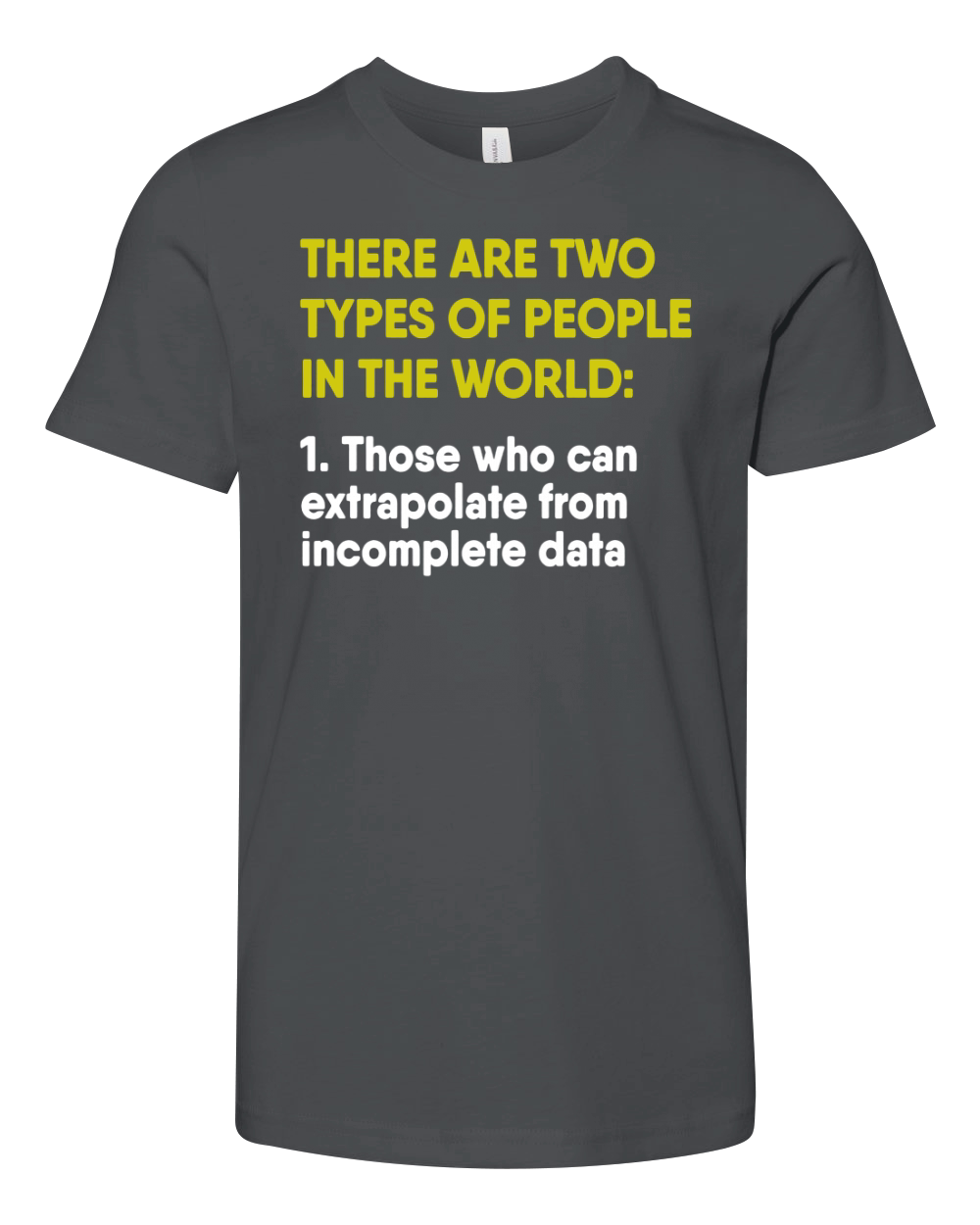 Those Who Can Extrapolate From Incomplete Data Youth Unisex Jersey Tee
