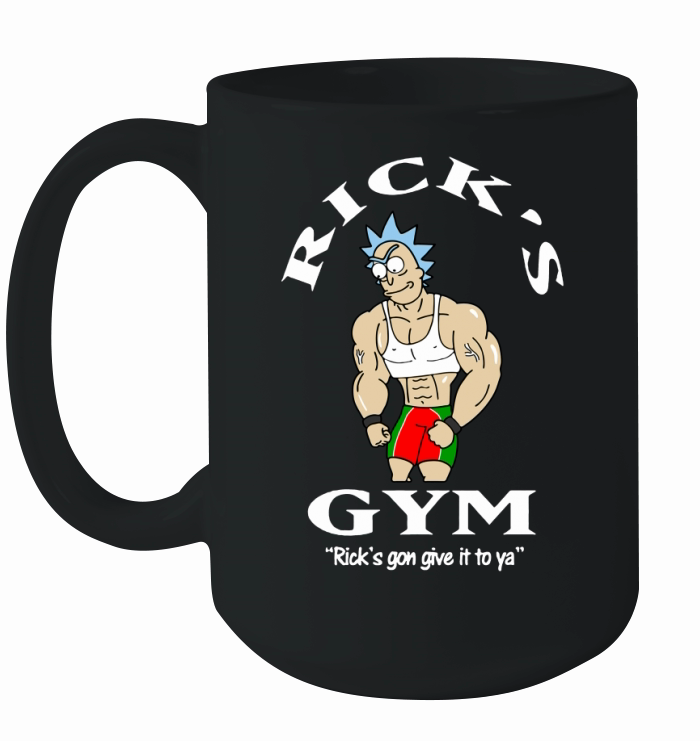 Rick is Gym Gon Give It to Ya Shirt Ceramic Mug