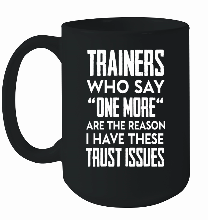 Trainers who say one more Ceramic Mug