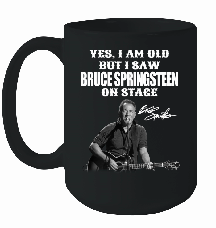Yes I am Old But I Saw Bruce Springsteen On Stage Signature Ceramic Mug