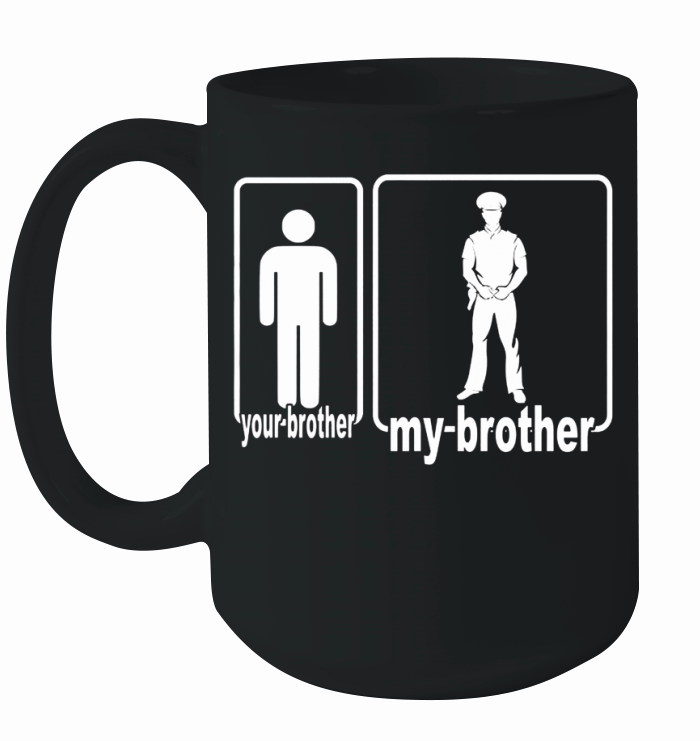 Your Brother My POLICE OFFICER Gifts Ceramic Mug