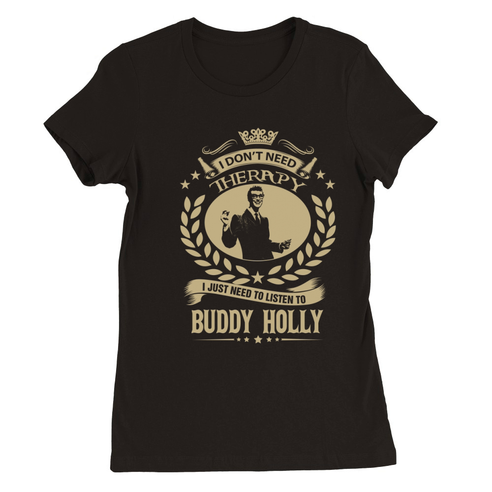 I Dont Need Therapy I Just Need To Listen To Buddy Holly TShirt Premium Womens Crewneck T-shirt