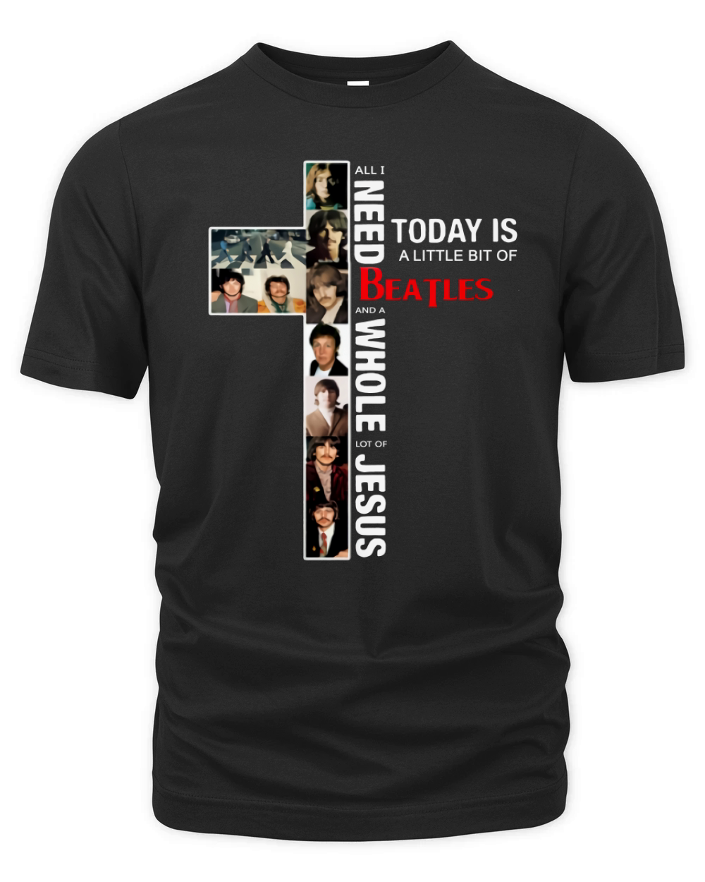 All I Need Today Is A Little Bit Of BeatLes And A Whole Lot Of Jesus shirt Organic Unisex T-shirt