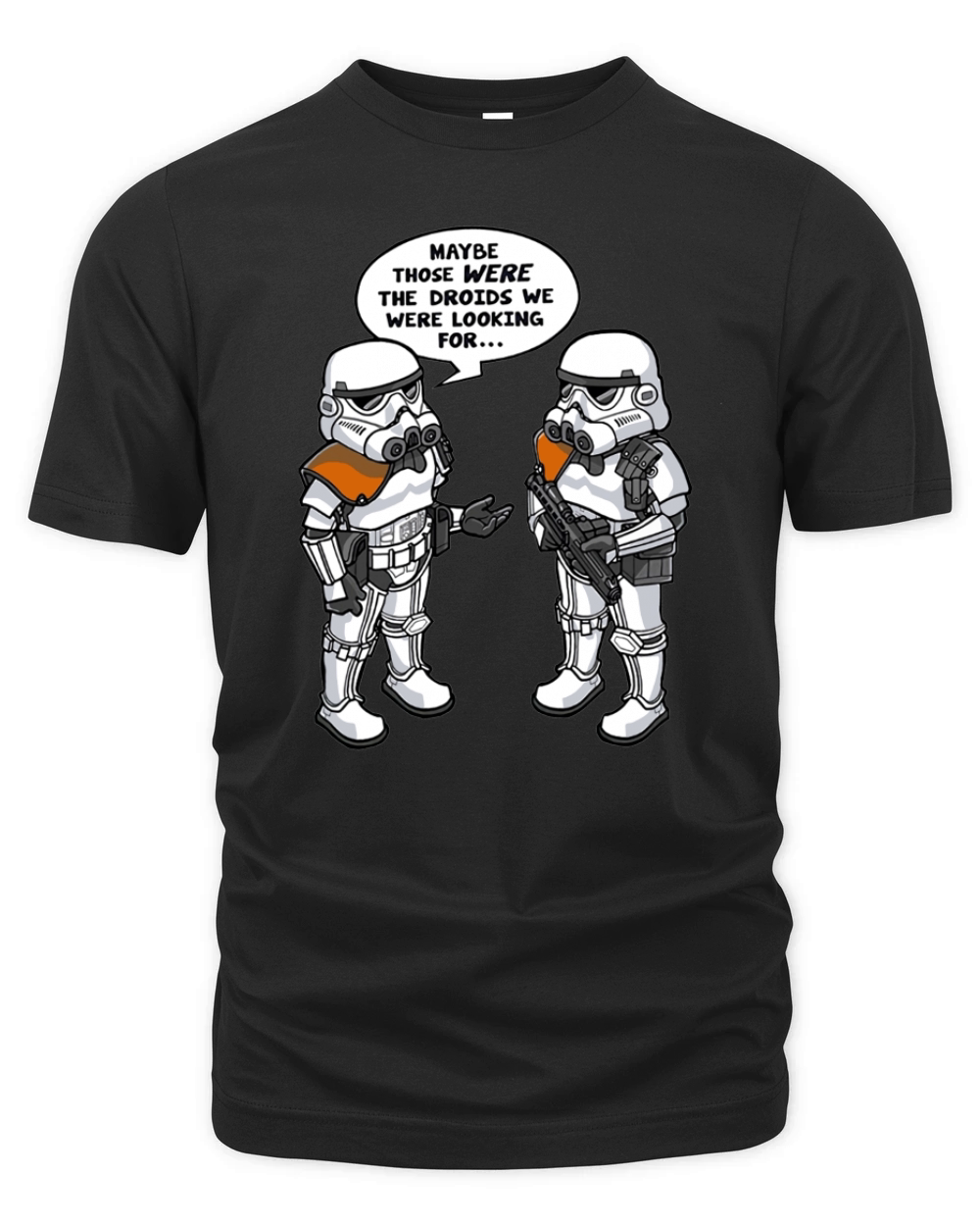 maybe those were the droids we were looking for Organic Unisex T-shirt