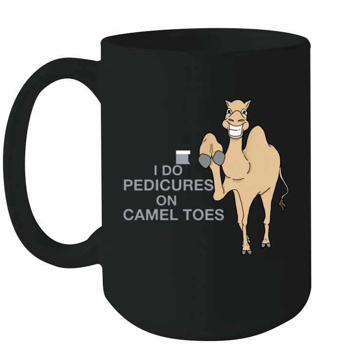 I Do Pedicures On Camel Toes – T-shirt Ceramic Mug