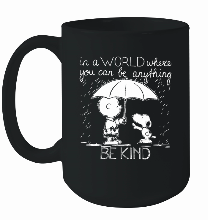 In A World Where You Can Be Anything Be Kind Snoopy And Charlie Brown Ceramic Mug