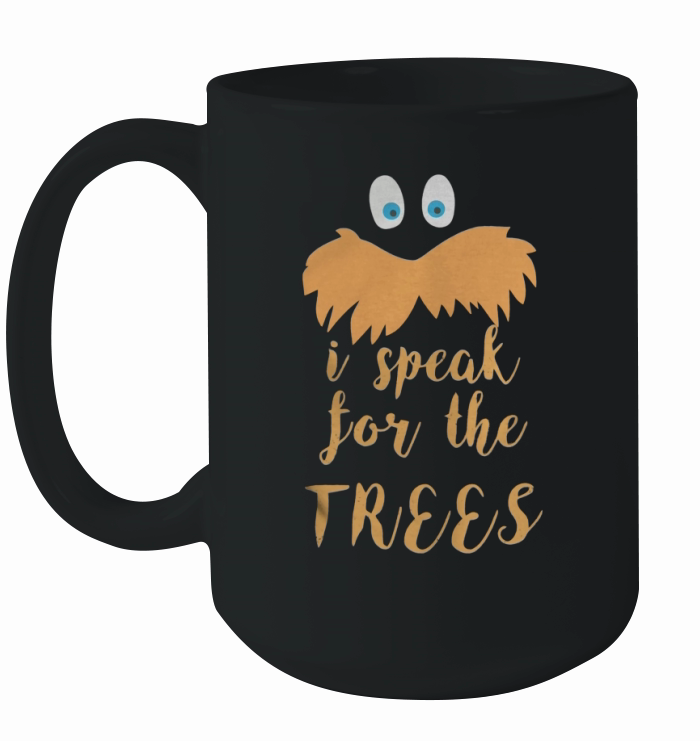 lorax - I speak for the trees T-Shirt Ceramic Mug