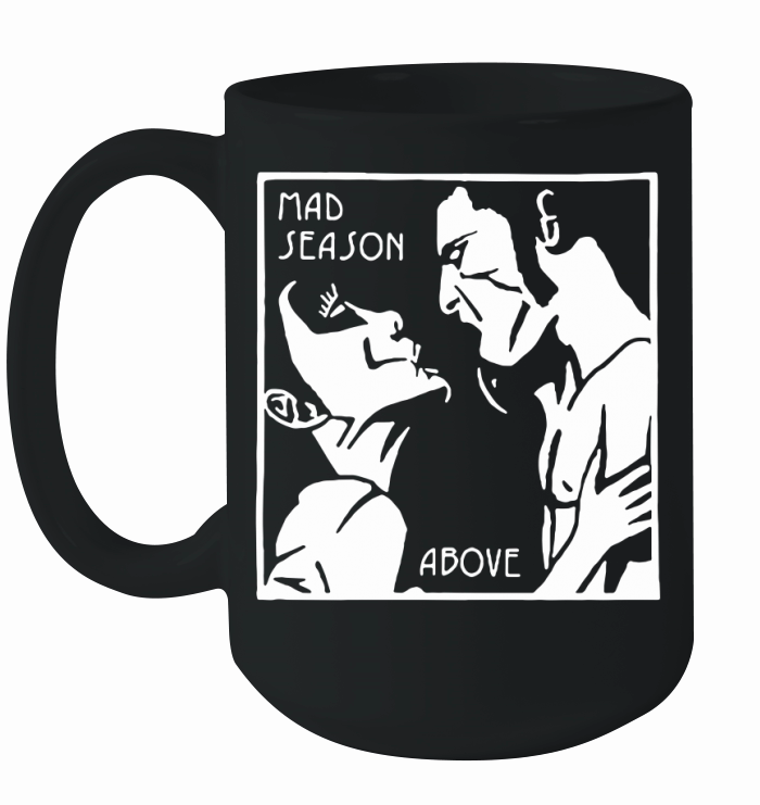 Mad Season Above T-Shirt Ceramic Mug