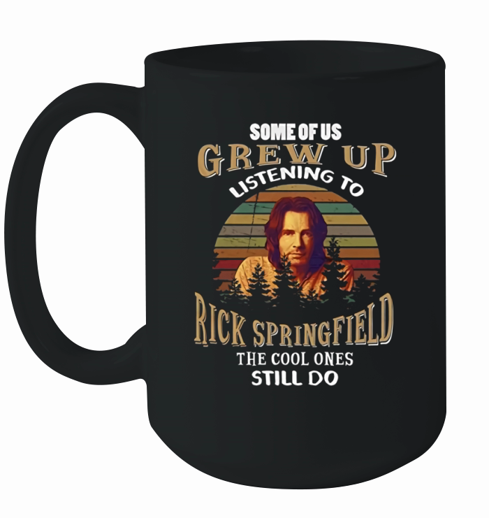 Some of Us Grew Up Listening to Rick Springfield Ceramic Mug