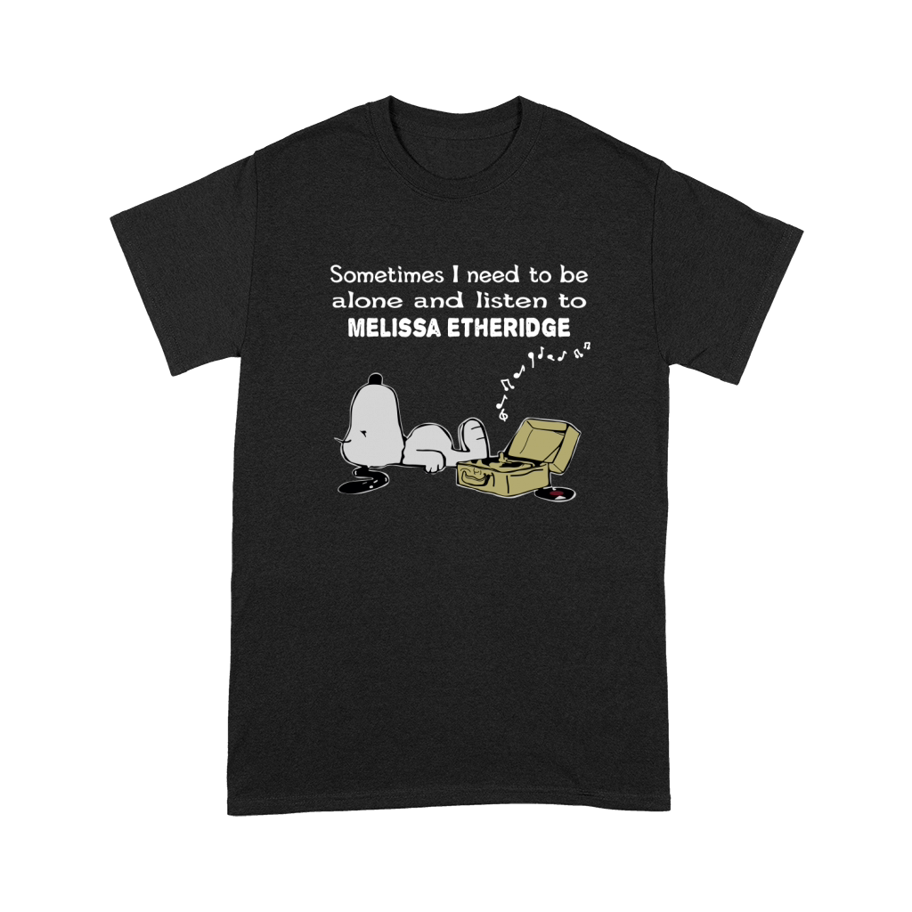 Sometimes I need to be alone and listen to Melissa Etheridge Premium T-shirt