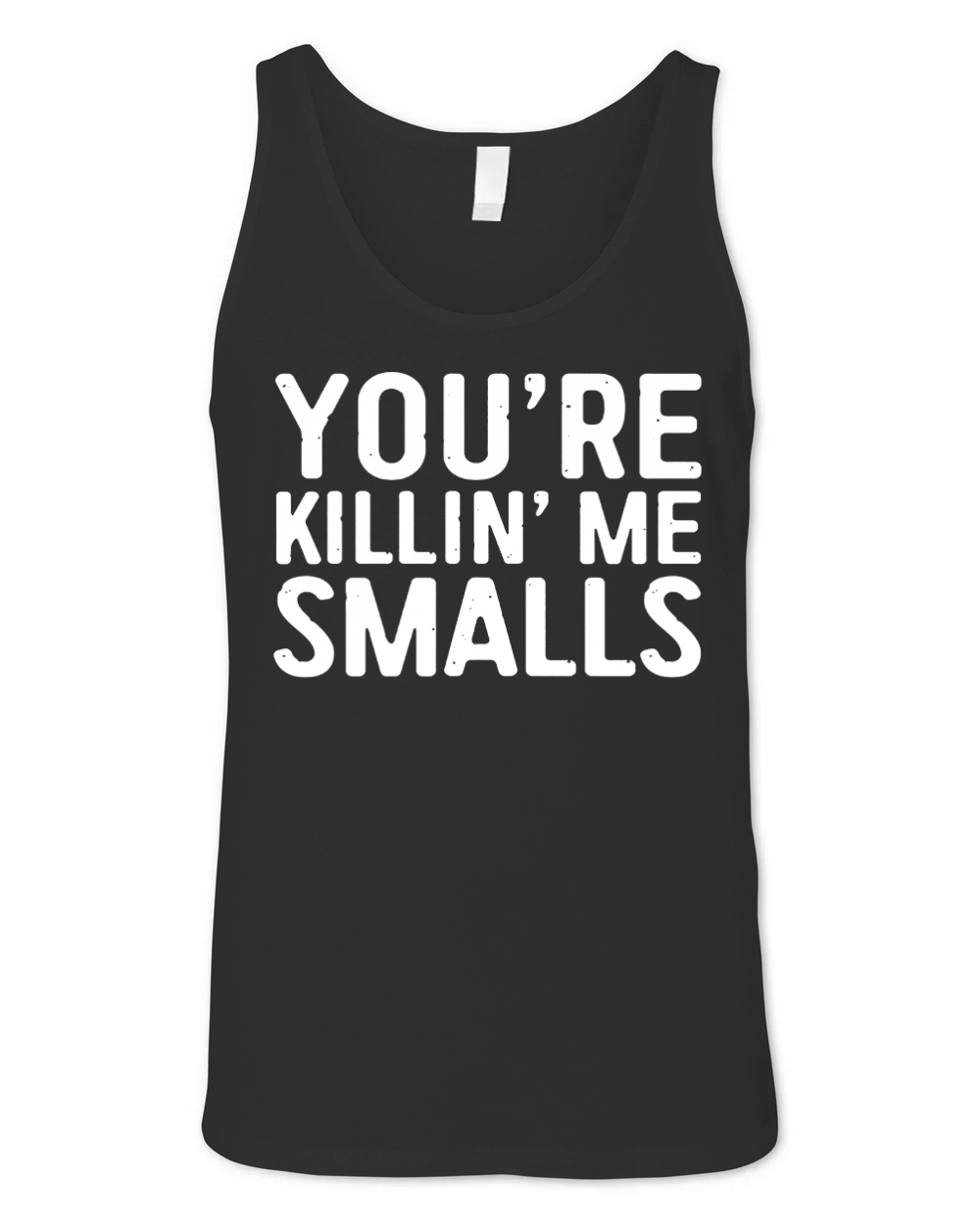 You're Killing Me Smalls Unisex Jersey Tank