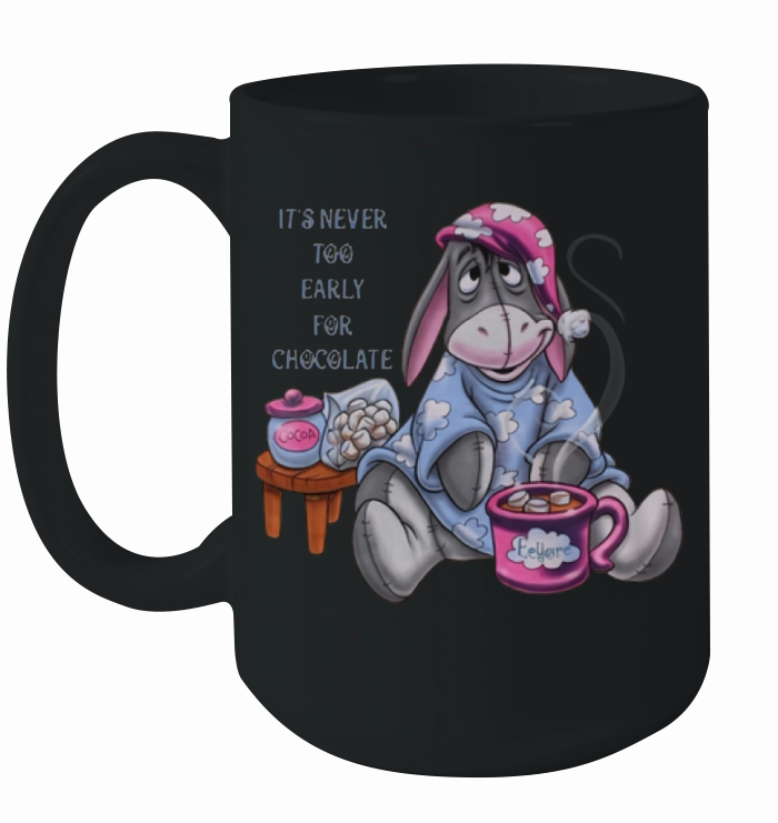 It’s Never Too Early For Chocolate Eeyore shirt Ceramic Mug
