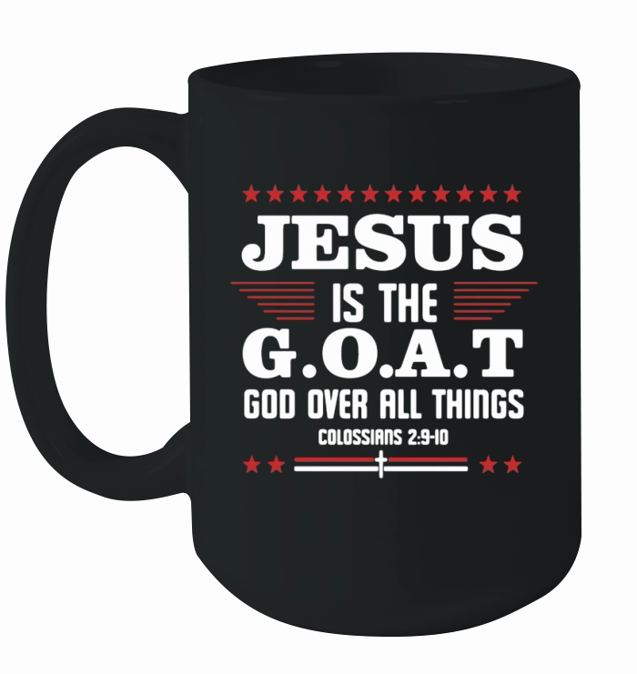Official Jesus It The Goat God Over All Things Colossians 2 9 10 Ceramic Mug
