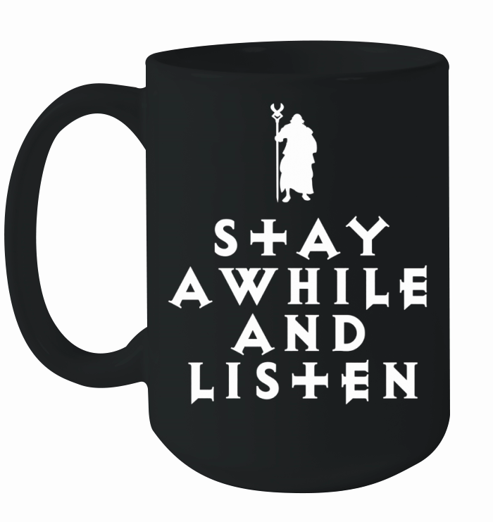 STAY AWHILE AND LISTEN Tshirt Ceramic Mug