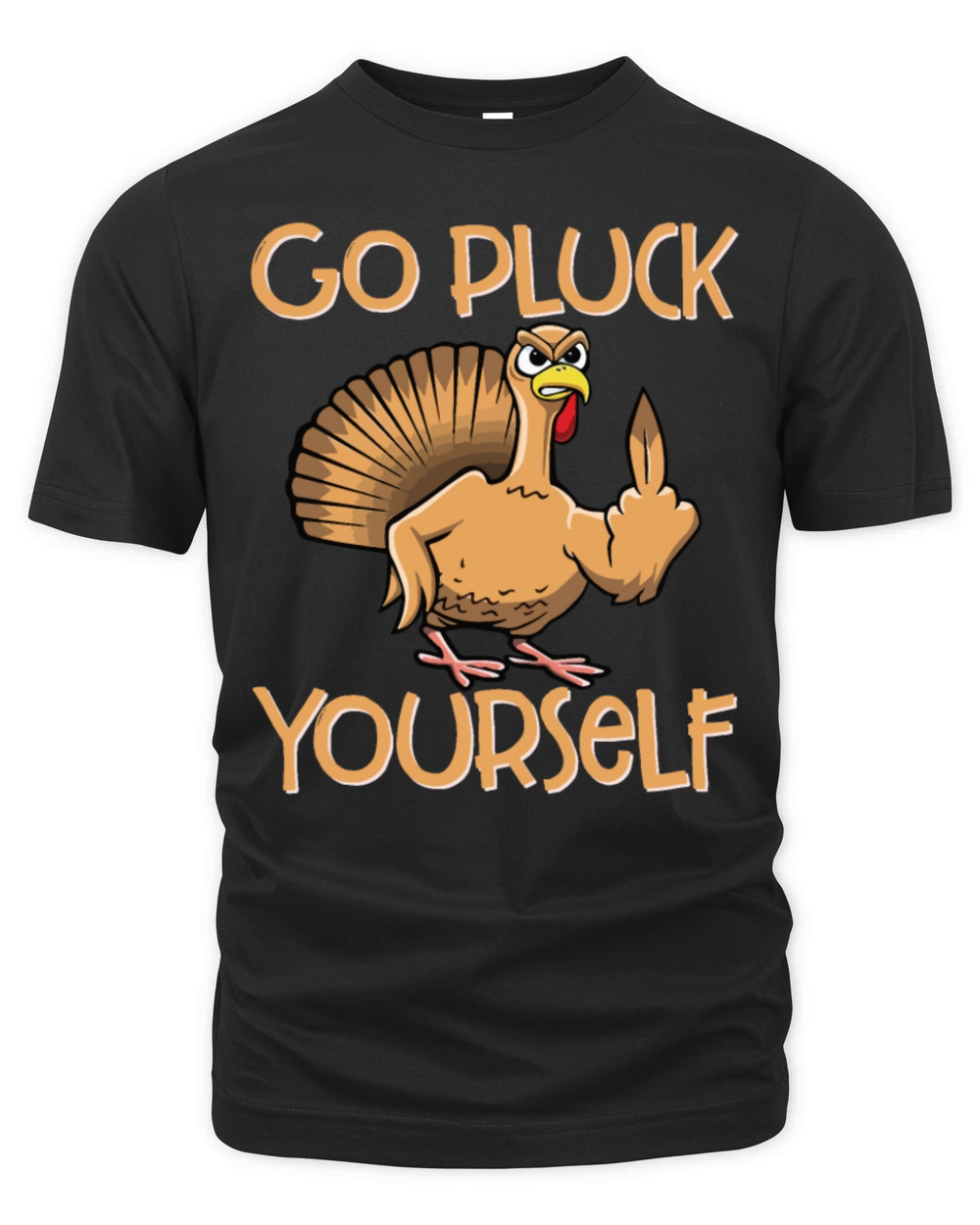 Go Pluck Yourself Funny Turkey Sassy Thanksgiving Organic Unisex T-shirt