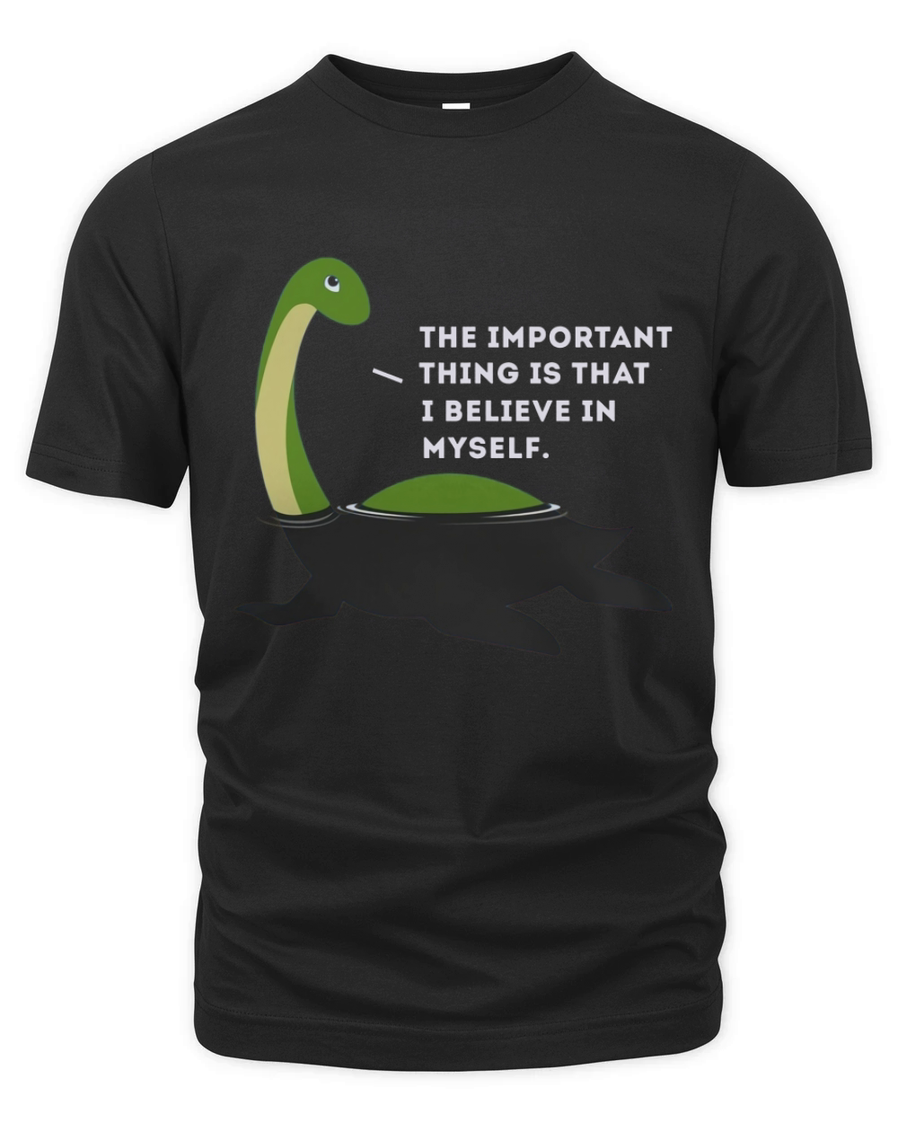 The Important This Thing Is I Believe In Myself Nessie Monster Organic Unisex T-shirt