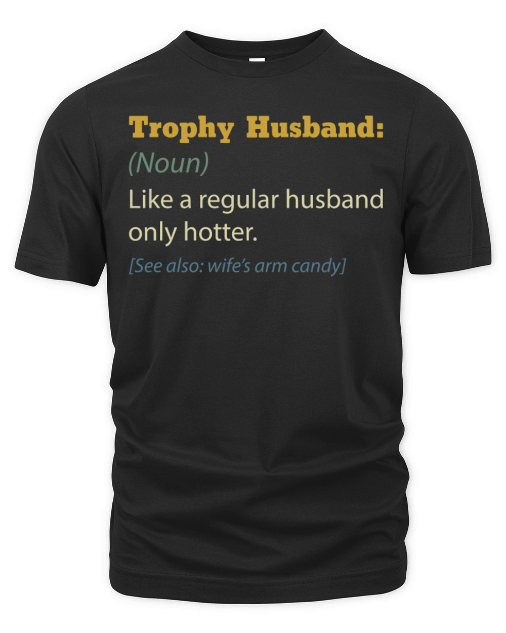 Trophy Husband Like A Regular Husband Only Hotter Organic Unisex T-shirt