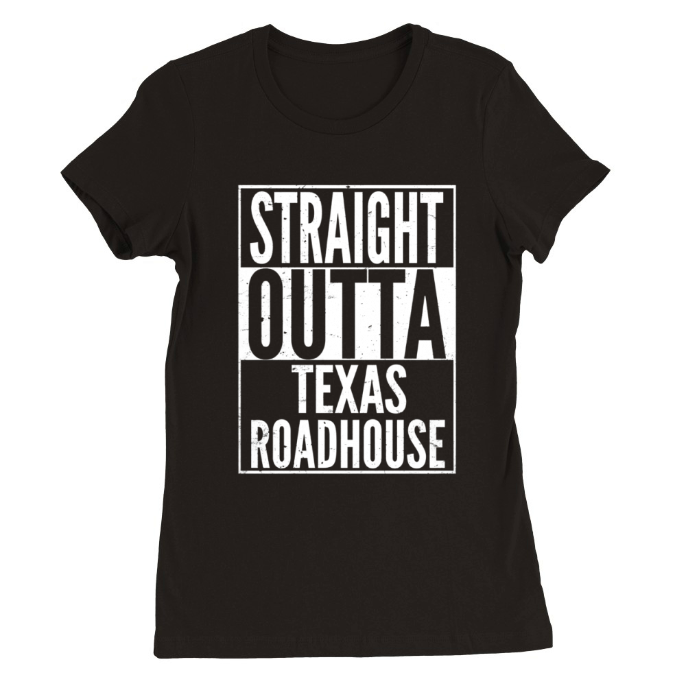 Texas Roadhouse Limited Edition Tshirt Premium Womens Crewneck T-shirt