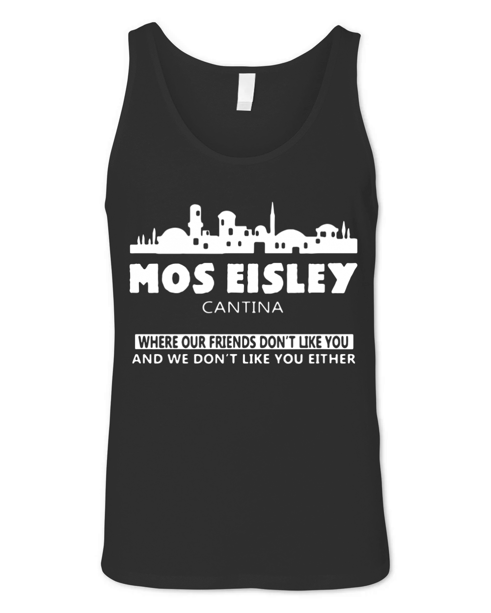Mos eisley cantina where your friends don't like you shirt, hoodie, tank top Unisex Jersey Tank