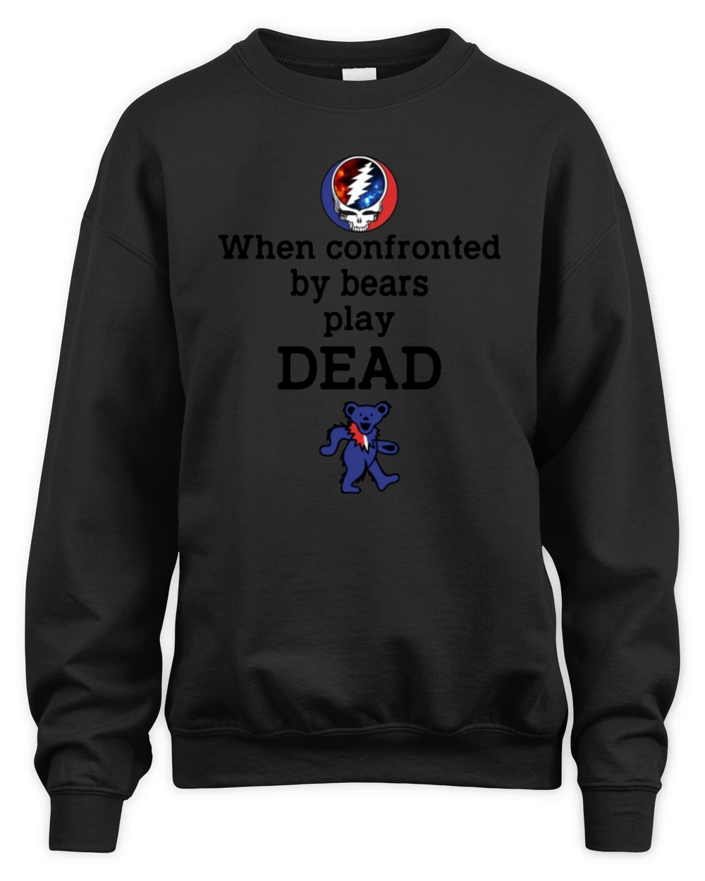 Grateful Dead When confronted by bears play dead shirt Unisex Premium Crewneck Sweatshirt