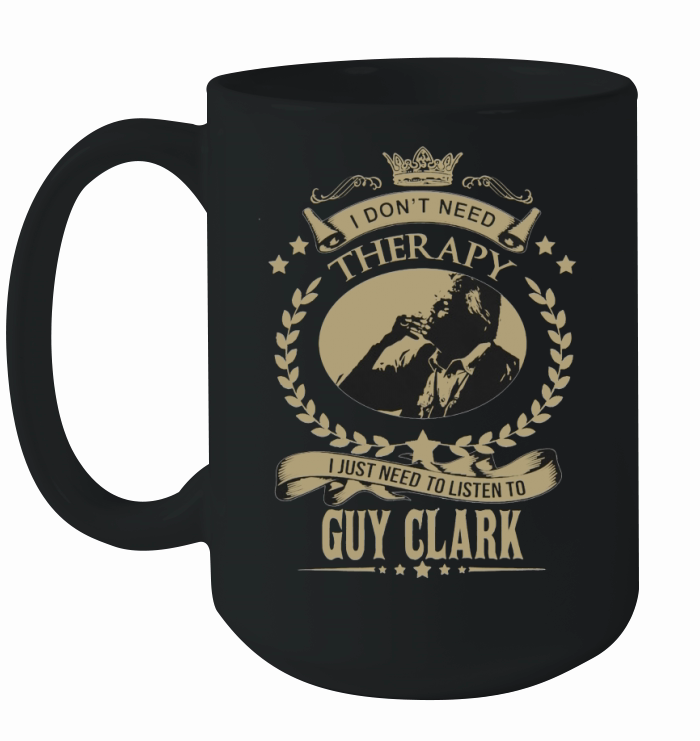 I just need to listen to GUY CLARK Ceramic Mug