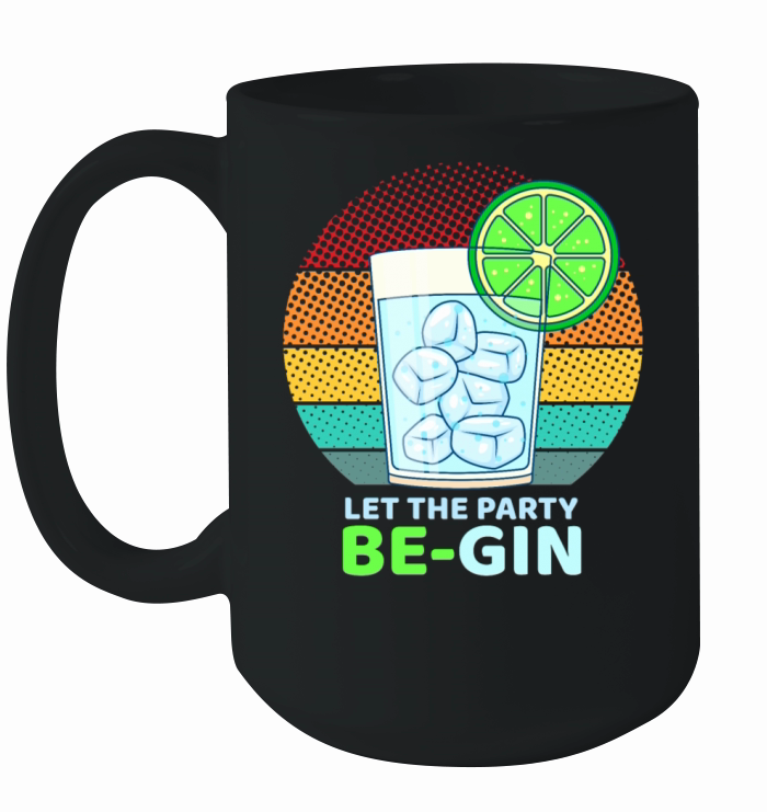 Let the Party be-Gin Funny Gin Drink Party Ceramic Mug