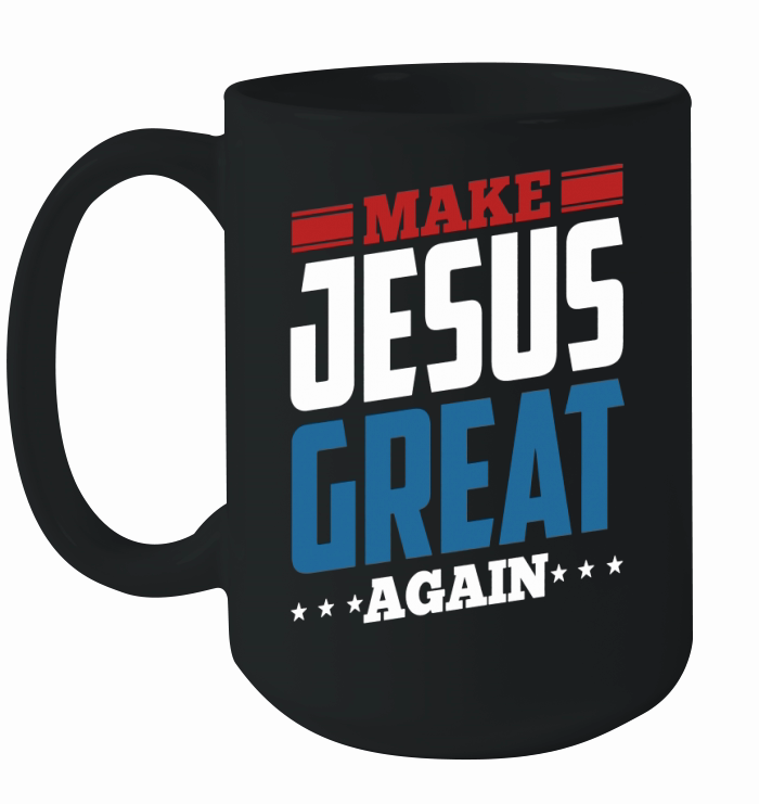 Make Jesus Great Again Ceramic Mug