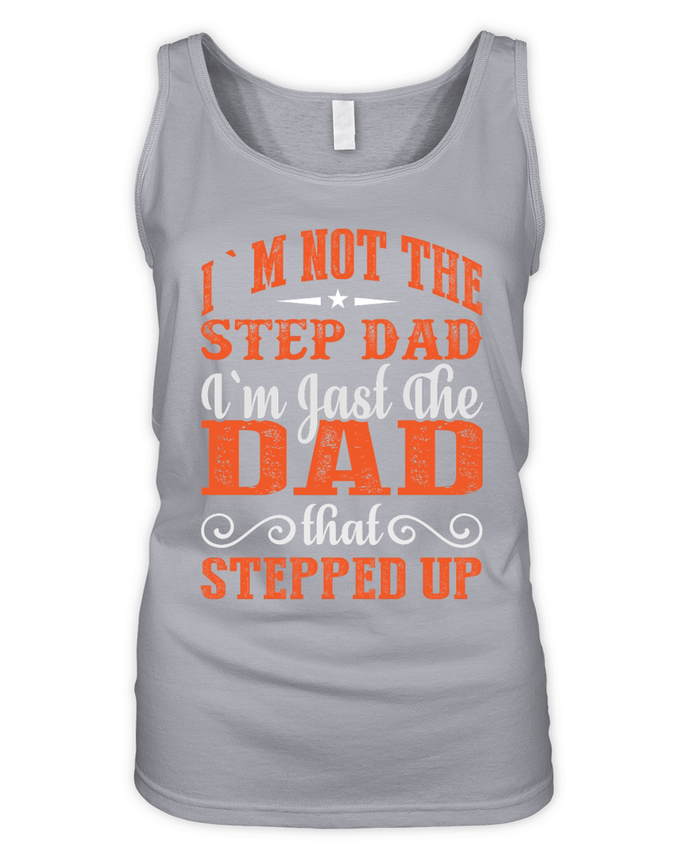 I`m Not The Step Dad I`m Jast The Dad That Stepped Up Organic Women's Tank Top