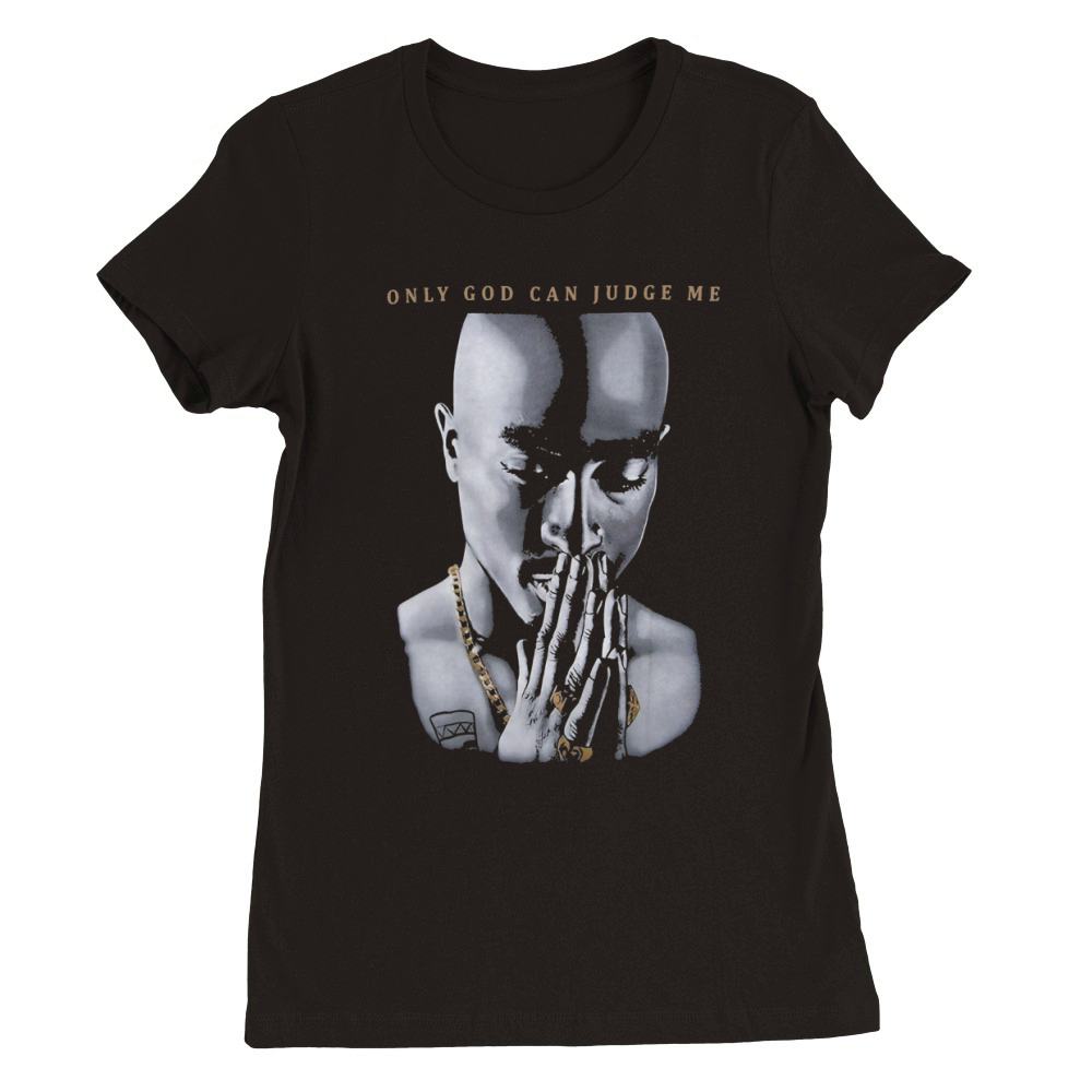 Tupac Only God Can Judge Me 2Pac Shakur Hip Hop Premium Womens Crewneck T-shirt